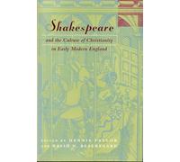 Shakespeare and the Culture of Christianity in Early Modern England: 06 (Studies in Religion and Literature)
