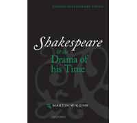 Shakespeare and the Drama of his Time (Oxford Shakespea - Paperback NEW Wiggins,