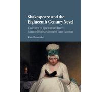 Shakespeare and the Eighteenth-Century Novel: Cultures of Quotation from Samuel Richardson to Jane Austen