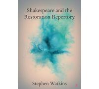 Shakespeare and the Restoration Repertory – Elements in Shakespeare Performance
