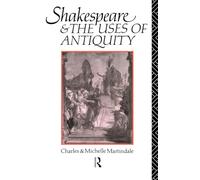 Shakespeare and the Uses of Antiquity: An Introductory Essay