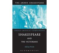 Shakespeare And The Victorians (Arden Critical Companions)