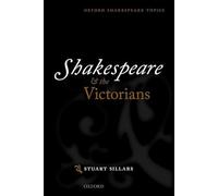 Shakespeare and the Victorians (Oxford Shakespeare Topics)