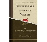 Shakespeare and the Welsh (Classic Reprint)