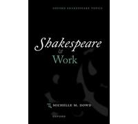Shakespeare and Work (Oxford Shakespeare Topics)