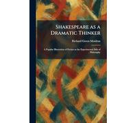 Shakespeare as a Dramatic Thinker: A Popular Illustration of Fiction as the Experimental Side of Philosophy