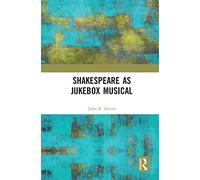 Shakespeare as Jukebox Musical