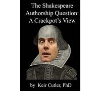 Shakespeare Authorship Question: A Crackpot's View