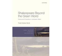 Shakespeare Beyond the Green World: Drama and Ecopolitics in Jacobean Britain (Early Modern Literary Geographies)