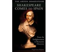 Shakespeare Comes to Spain : From the Enlightenment to Romantic Discovery