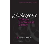Shakespeare Criticism in the Twentieth Century (Oxford Shakespeare Topics)