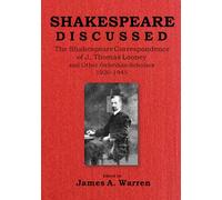 Shakespeare Discussed: The Shakespeare Correspondence of J. Thomas Looney and Other Oxfordian Scholars 1920-1945