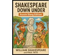 Shakespeare Down Under: Aussie Slang Edition