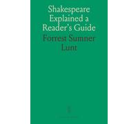 Shakespeare Explained a Reader's Guide