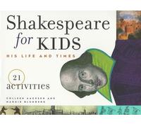 Shakespeare for Kids Volume 4: His Life and Times, 21 Activities (For Kids series)