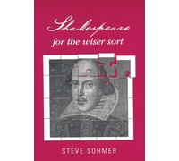 Shakespeare for the Wiser Sort: Solving Shakespeare's Riddles in the Comedy of Errors, Romeo and Juliet, King John, 1-2 Henry Iv, the Merchant of ... Caesar, Othello, Macbeth, and Cymbeline