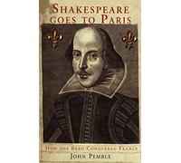 Shakespeare Goes to Paris: How the Bard Conquered France
