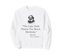 Shakespeare Hamlet Quote - The Lady Doth Protest Too Much Sweatshirt