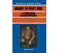 Shakespeare: Henry IV Part I: 16 (Bloomsbury Master Guides)