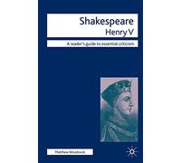 Shakespeare - Henry V: 34 (Readers' Guides to Essential Criticism)