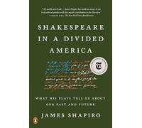 Shakespeare in a Divided America: What His Plays Tell Us about Our Past and Future
