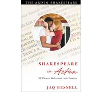 Shakespeare in Action : 30 Theatre Makers on their Practice