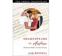 Shakespeare in Action: 30 Theatre Makers on their Practice