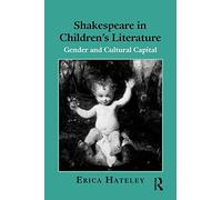 Shakespeare in Children's Literature: Gender and Cultural Capital (Children's Literature and Culture)