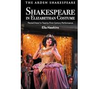 Shakespeare in Elizabethan Costume: 'Period Dress' in 21st-Century-Performance