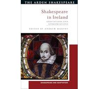 Shakespeare in Ireland: Adaptations and Appropriations (Shakespeare and Adaptation)
