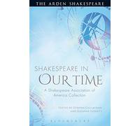 Shakespeare in Our Time: A Shakespeare Association of America Collection