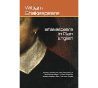 Shakespeare in Plain English: Hamlet, Romeo and Juliet, Macbeth & A Midsummer Night's Dream Retold for Modern Readers, with Character Guides