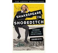 Shakespeare in Shoreditch : Performance and Place at the Curtain Playhouse