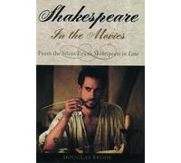 Shakespeare in the Movies: From the Silent Era to Shakespeare in Love by Douglas