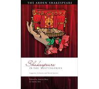 Shakespeare in the ‘Post’Colonies : Legacies, Cultures and Social Justice