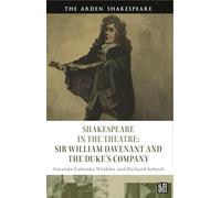 Shakespeare in the Theatre: Sir William Davenant and the Duke’s Company