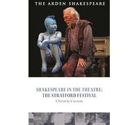 Shakespeare in the Theatre: The Stratford Festival