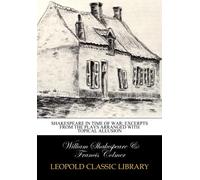 Shakespeare in time of war; excerpts from the plays arranged with topical allusion