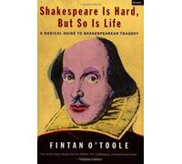 Shakespeare is Hard, but So is Life: A Radical Guide to Shakespearean Tragedy