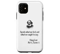 Shakespeare King Lear Play Quote - Speak What We Feel... Case for iPhone 11