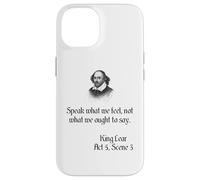 Shakespeare King Lear Play Quote - Speak What We Feel... Case for iPhone 14