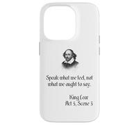Shakespeare King Lear Play Quote - Speak What We Feel... Case for iPhone 14 Pro