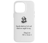 Shakespeare King Lear Play Quote - Speak What We Feel... Case for iPhone 14 Pro Max
