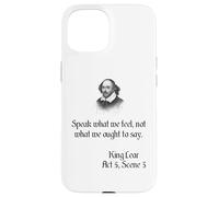 Shakespeare King Lear Play Quote - Speak What We Feel... Case for iPhone 15