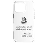 Shakespeare King Lear Play Quote - Speak What We Feel... Case for iPhone 16 Pro