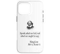Shakespeare King Lear Play Quote - Speak What We Feel... Case for iPhone 16 Pro Max