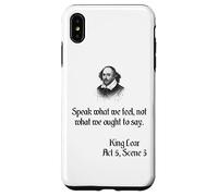 Shakespeare King Lear Play Quote - Speak What We Feel... Case for iPhone XS Max