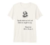 Shakespeare King Lear Play Quote - Speak What We Feel... Premium T-Shirt
