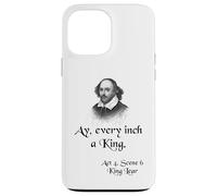Shakespeare King Lear Shirt Quote - Ay, Every Inch a King Case for iPhone 13 Pro Max