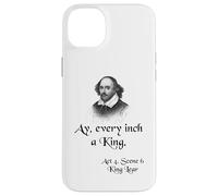 Shakespeare King Lear Shirt Quote - Ay, Every Inch a King Case for iPhone 14 Plus